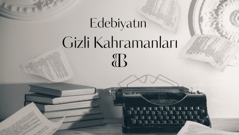 Edebiyatın Gizli Kahramanları