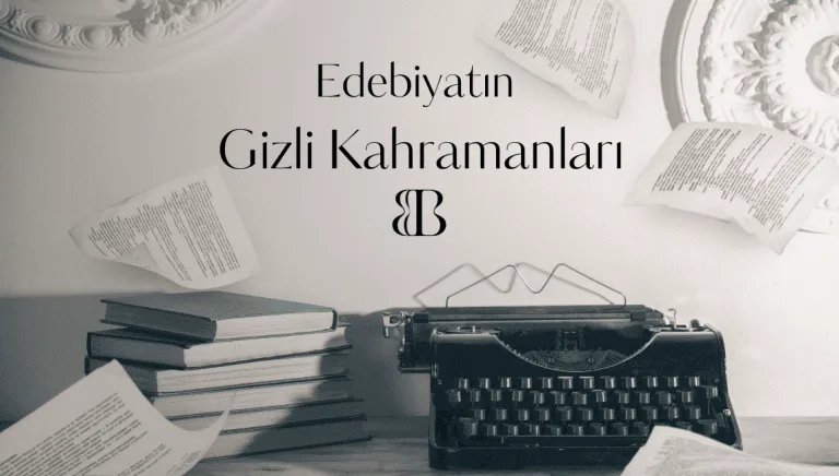 Edebiyatın Gizli Kahramanları