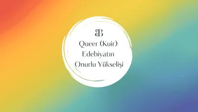 Queer (Kuir) Edebiyatın Onurlu Yükselişi