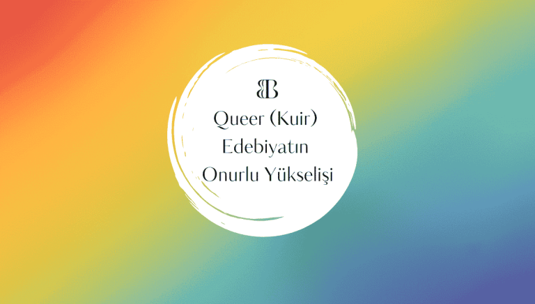 Queer (Kuir) Edebiyatın Onurlu Yükselişi