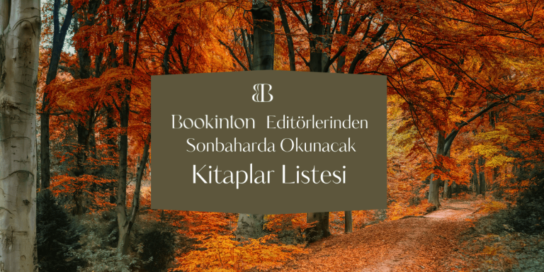 Bookinton Editörlerinden Sonbaharda Okunacak Kitaplar Listesi