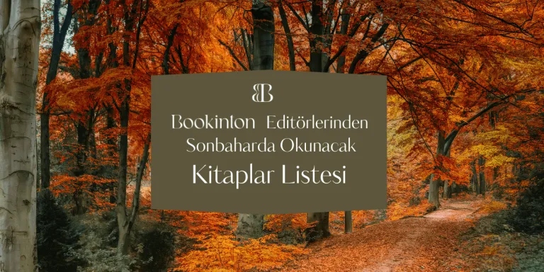 Bookinton Editörlerinden Sonbaharda Okunacak Kitaplar Listesi