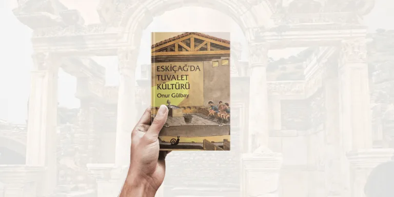 Eskiçağ’da Tuvalet Kültürü – Onur Gülbay