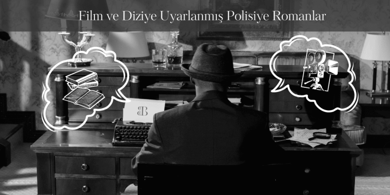 Film ve Diziye Uyarlanmış Polisiye Romanlar