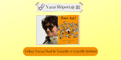 Gökçe Yavaş Önal ile Yazarlık ve Çizerlik Sohbeti