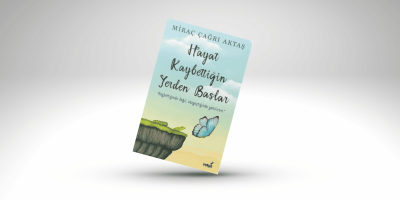 Hayat Kaybettiğin Yerden Başlar – Miraç Çağrı Aktaş