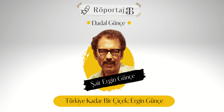 Türkiye Kadar Bir Çiçek: Ergin Günçe