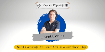 Nitelikli Yayıncılığı Dert Edinen Yeni Bir Yayınevi: İrene Kitap