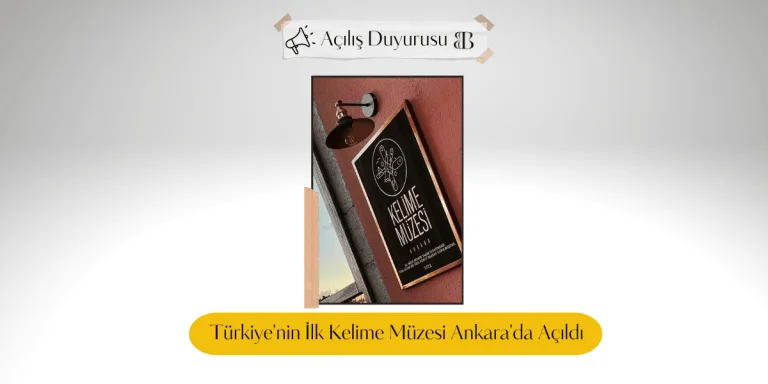 Türkiye’nin İlk Kelime Müzesi Ankara’da Açıldı