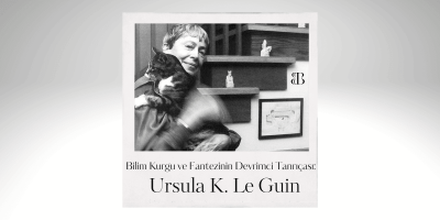 Bilim Kurgu ve Fantezinin Devrimci Tanrıçası: Ursula K. Le Guin