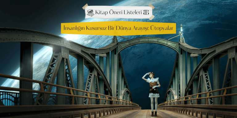 İnsanlığın Kusursuz Bir Dünya Arayışı: Ütopyalar
