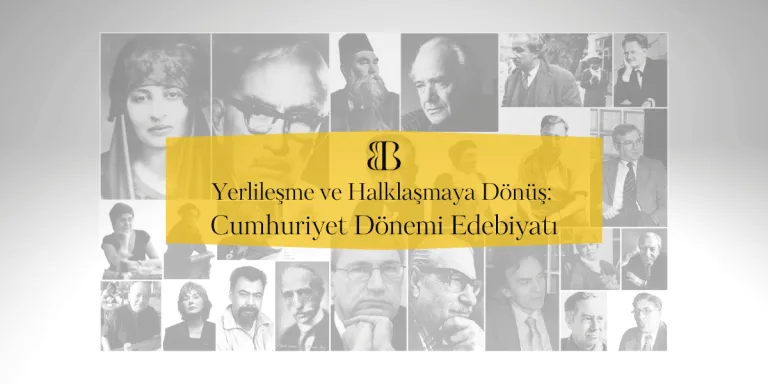 Yerlileşme ve Halklaşmaya Dönüş: Cumhuriyet Dönemi Edebiyatı