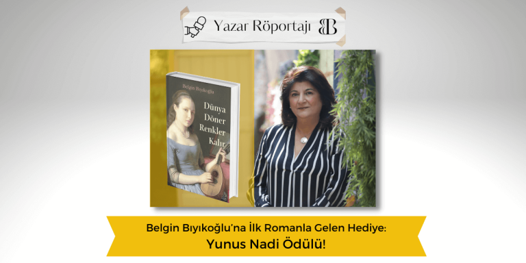 Belgin Bıyıkoğlu’na İlk Romanla Gelen Hediye: Yunus Nadi Ödülü!