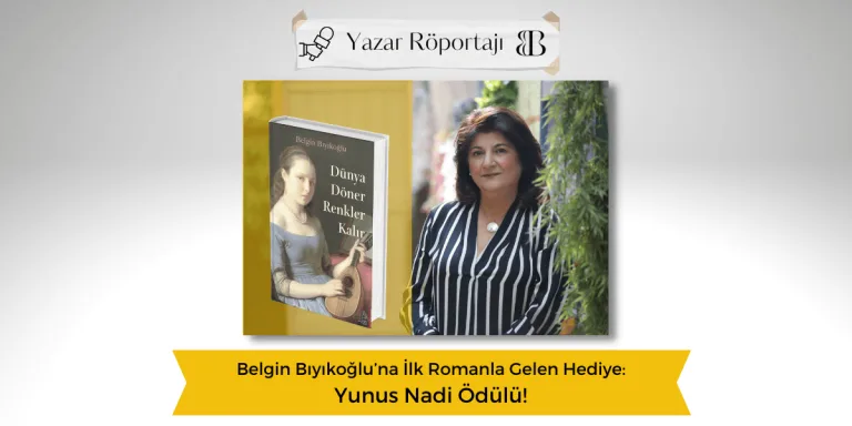 Belgin Bıyıkoğlu’na İlk Romanla Gelen Hediye: Yunus Nadi Ödülü!