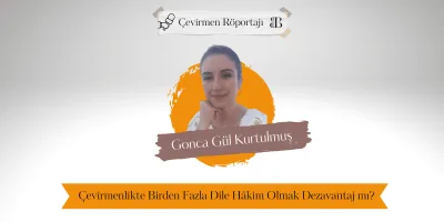 Çevirmenlikte Birden Fazla Dile Hâkim Olmak Dezavantaj mı?