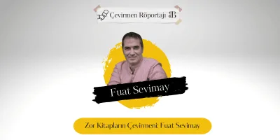 Zor Kitapların Çevirmeni: Fuat Sevimay