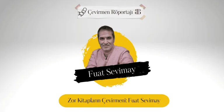 Zor Kitapların Çevirmeni: Fuat Sevimay