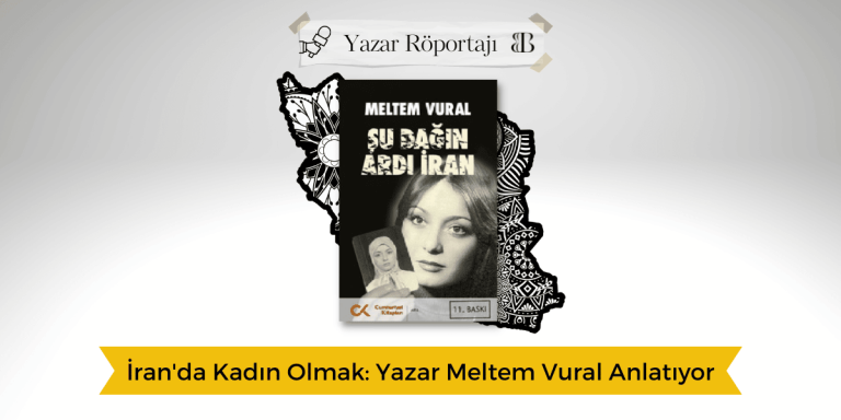 İran’da Kadın Olmak: Yazar Meltem Vural Anlattı