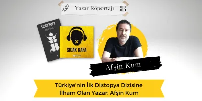 Türkiye’nin İlk Distopya Dizisine İlham Olan Yazar: Afşin Kum
