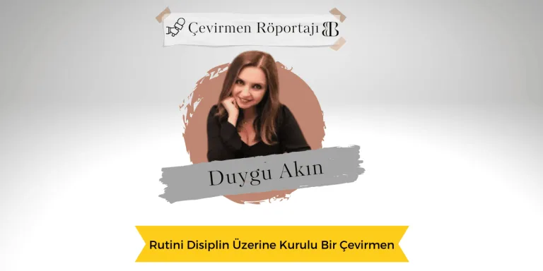 Rutini Disiplin Üzerine Kurulu Bir Çevirmen: Duygu Akın