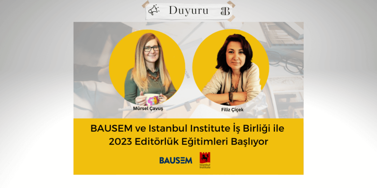 BAUSEM ve Istanbul Institute İş Birliği ile 2023 Editörlük Eğitimleri Başlıyor