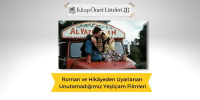 Roman ve Hikâyeden Uyarlanan Unutamadığımız Yeşilçam Filmleri
