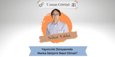 Yayıncılık Dünyasında Marka İletişimi Nasıl Olmalı?