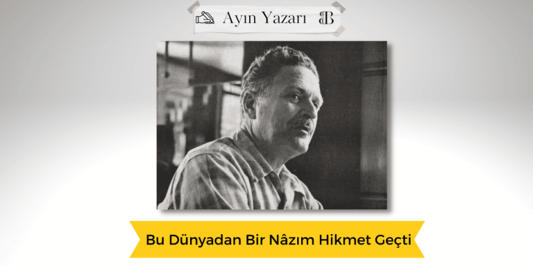Bu Dünyadan Bir Nâzım Hikmet Geçti 