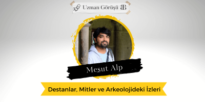 Destanlar, Mitler ve Arkeolojideki İzleri