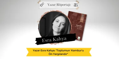 Yazar Esra Kahya: “Toplumun ‘Kambur’u Ön Yargılarıdır”