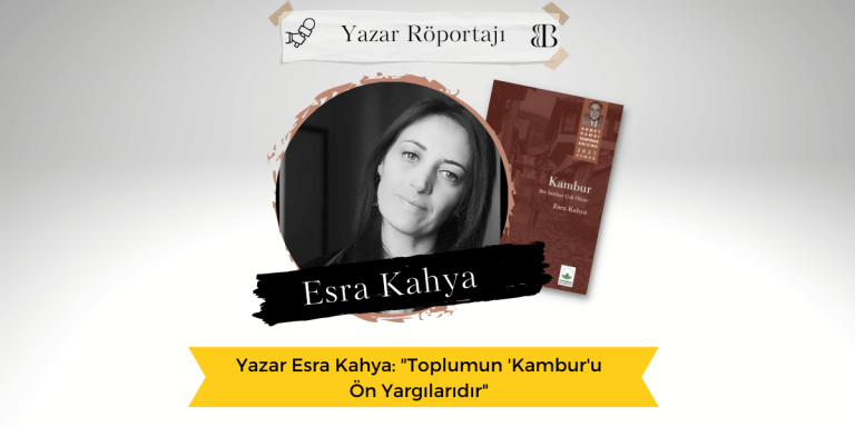 Yazar Esra Kahya: “Toplumun ‘Kambur’u Ön Yargılarıdır”