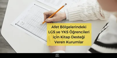 Afet Bölgelerindeki LGS ve YKS Öğrencileri için Kitap Desteği Veren Kurumlar