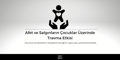 Afet ve Salgınların Çocuklar Üzerinde Travma Etkisi