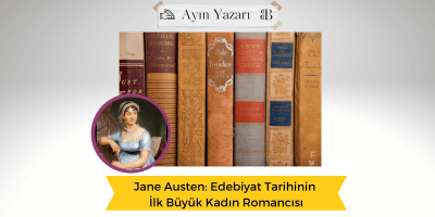 Jane Austen: Edebiyat Tarihinin İlk Büyük Kadın Romancısı