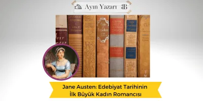 Jane Austen: Edebiyat Tarihinin İlk Büyük Kadın Romancısı