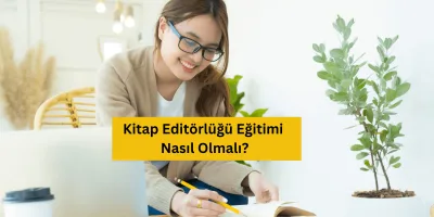 Editörlük Eğitimi Nasıl Olmalı?