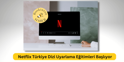Netflix Türkiye Dizi Uyarlama Eğitimleri Başlıyor