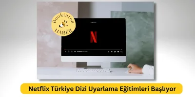 Netflix Türkiye Dizi Uyarlama Eğitimleri Başlıyor