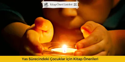 Yas Sürecindeki Çocuklar için Kitap Önerileri