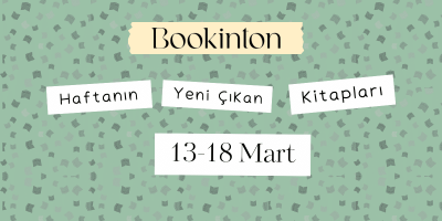 Yeni Çıkan Kitaplar: 13 – 18 Mart 2023