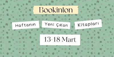 Yeni Çıkan Kitaplar: 13 – 18 Mart 2023