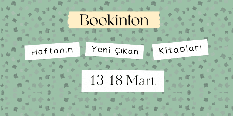 Yeni Çıkan Kitaplar: 13 – 18 Mart 2023