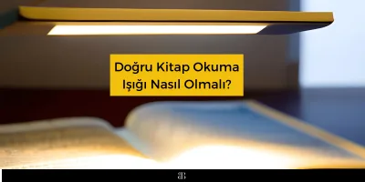 Doğru Kitap Okuma Işığı Nasıl Olmalı?