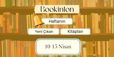 Yeni Çıkan Kitaplar: 10 – 15 Nisan 2023