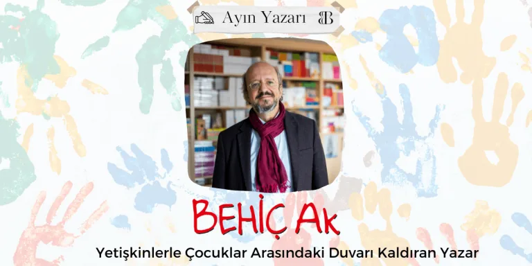 Yetişkinlerle Çocuklar Arasındaki Duvarı Kaldıran Yazar Behiç Ak
