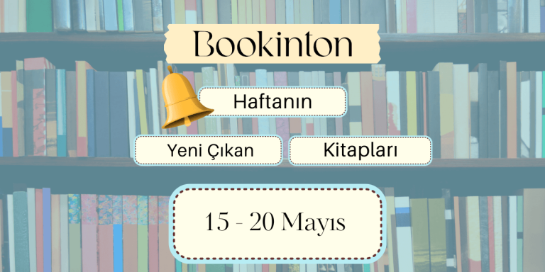 Yeni Çıkan Kitaplar: 15 – 20 Mayıs 2023