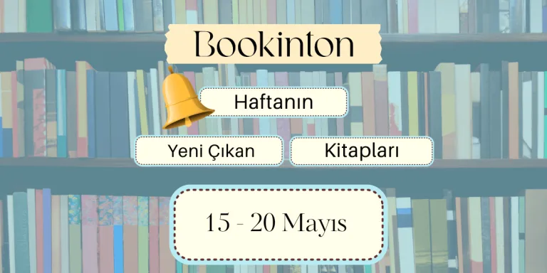 Yeni Çıkan Kitaplar: 15 – 20 Mayıs 2023