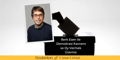 Berk Esen ile Demokrasi Kavramı ve Oy Vermek Üzerine