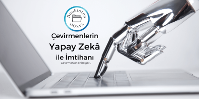 Çevirmenlerin Yapay Zekâ ile İmtihanı 