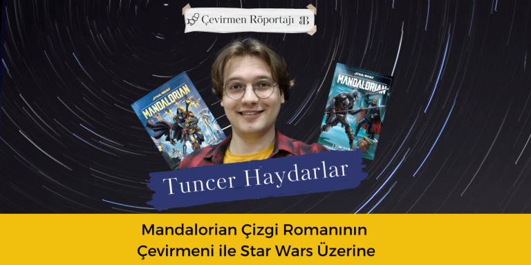 Güç Sizinle Olsun: Mandalorian Çizgi Romanının Çevirmeni Tuncer Haydarlar ile Star Wars Üzerine